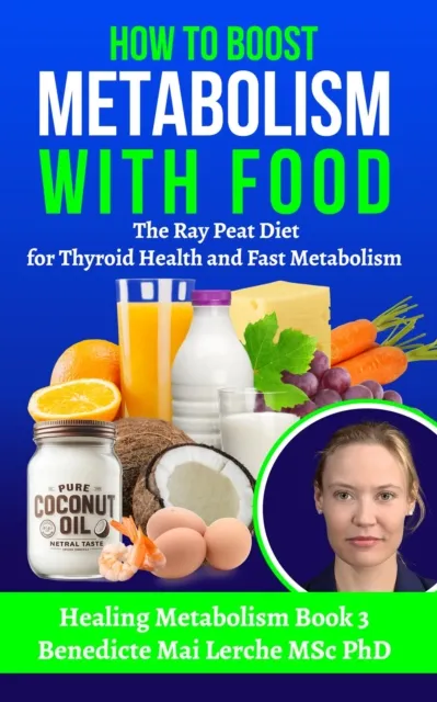 How To Boost Metabolism With Food: The Ray Peat Diet for Thyroid Health and Fast Metabolism