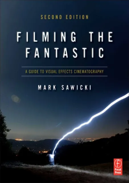 Filming the Fantastic: A Guide to Visual Effects Cinematography