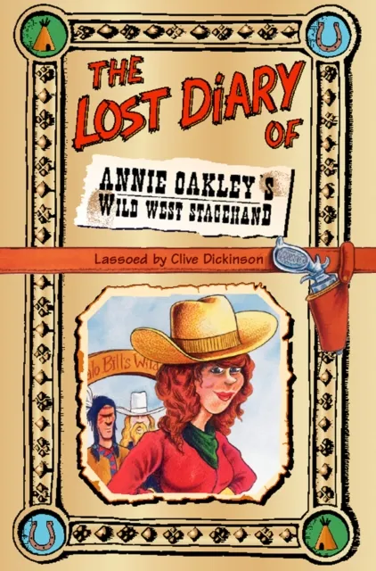 Lost Diary of Annie Oakley's Wild West Stagehand