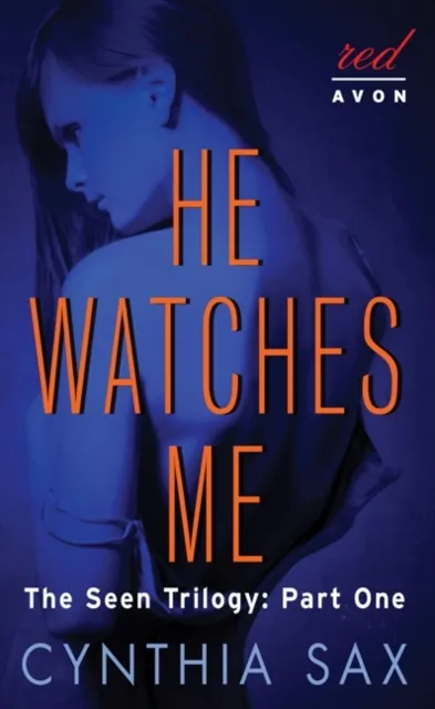 He Watches Me : The Seen Trilogy: Part One