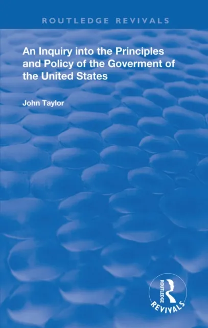 Inquiry Into The Principles And Policy Of The Goverment Of The United States