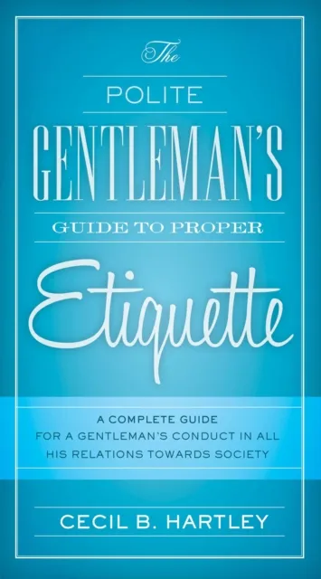 Polite Gentlemen's Guide to Proper Etiquette