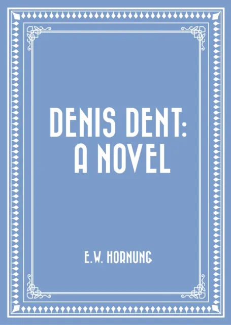 Denis Dent: A Novel