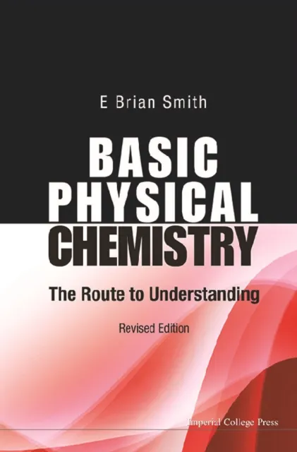 Basic Physical Chemistry: The Route To Understanding (Revised Edition)