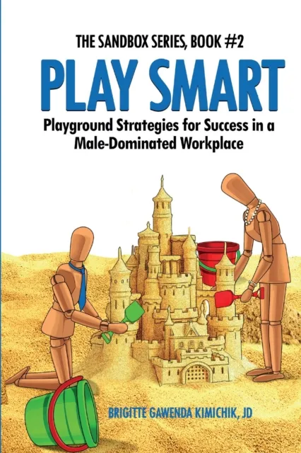 Play Smart - Playground Strategies for Success in a Male-Dominated Workplace