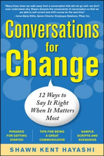 Conversations for Change: 12 Ways to Say it Right When It Matters Most