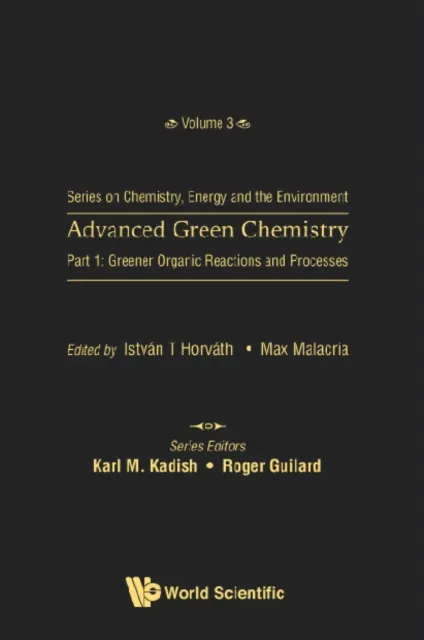 Advanced Green Chemistry - Part 1: Greener Organic Reactions And Processes