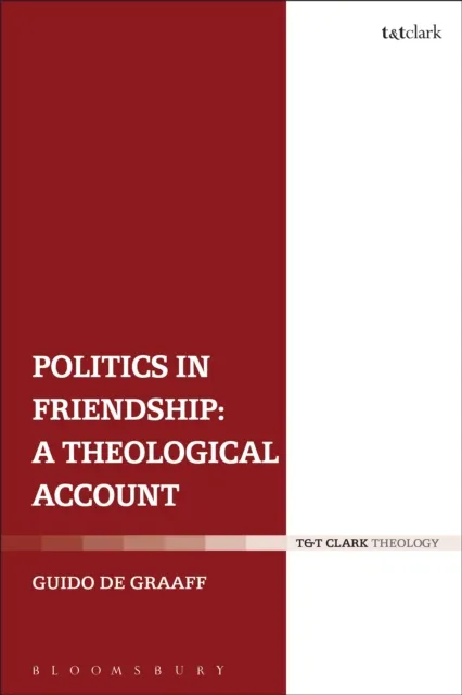 Politics in Friendship: A Theological Account