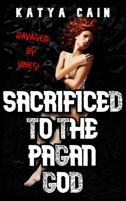 Sacrificed to the Pagan God: Ravaged by Vines!