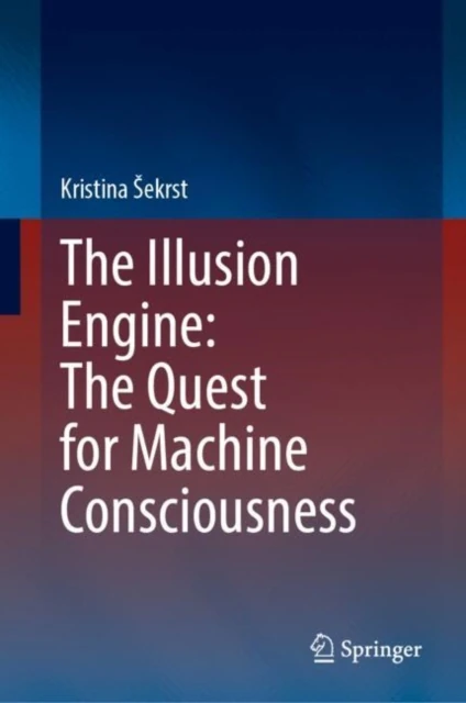 Illusion Engine: The Quest for Machine Consciousness