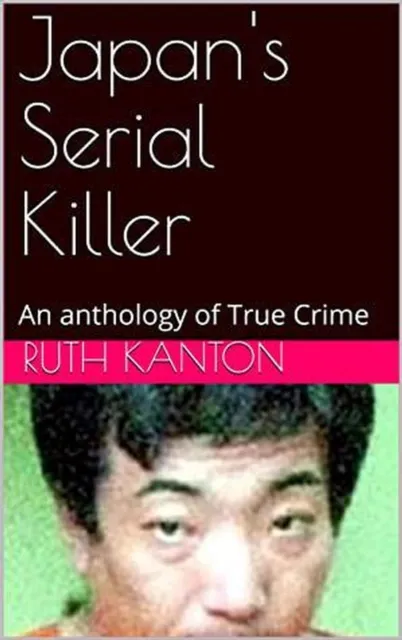 Japan's Serial Killer An Anthology of True Crime