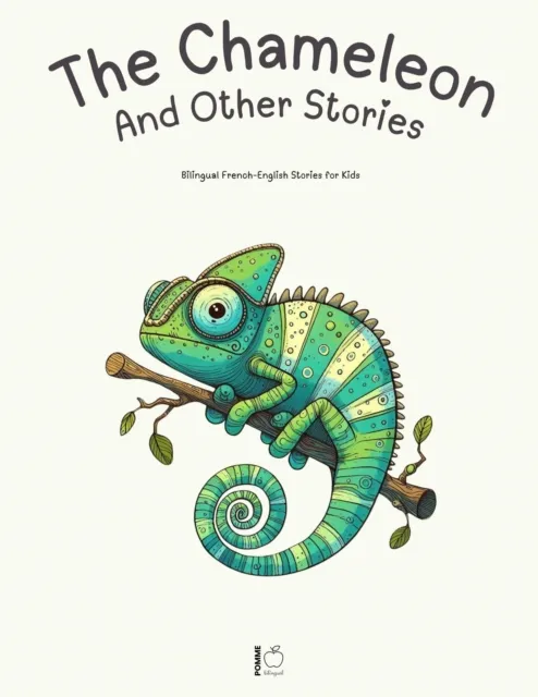 Chameleon And Other Stories:  Bilingual French-English Stories for Kids