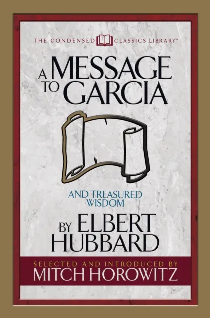 Message to Garcia (Condensed Classics)