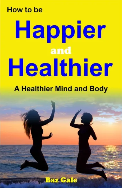 Happier and Healthier