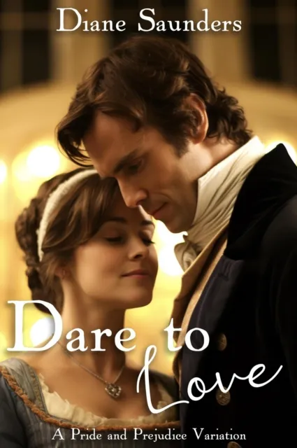 Dare to Love: A Pride and Prejudice Variation