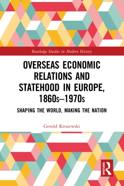 Overseas Economic Relations and Statehood in Europe, 1860s-1970s