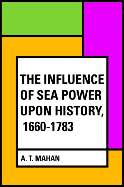 Influence of Sea Power Upon History, 1660-1783