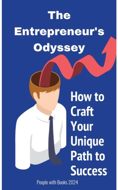 Entrepreneur's Odyssey: How to Craft Your Unique Path to Success