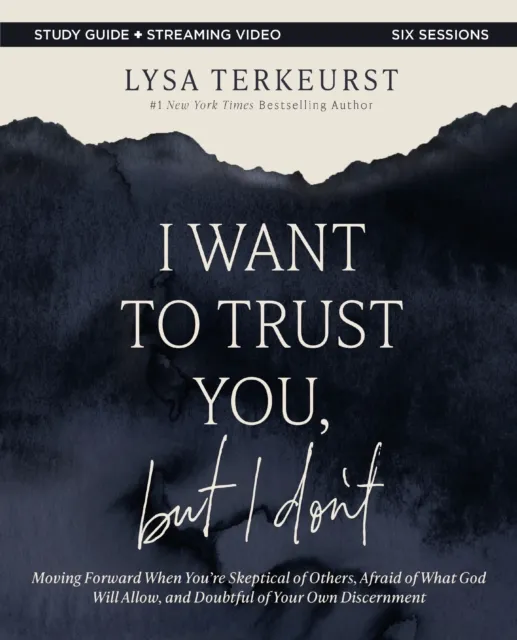I Want to Trust You, but I Don't Bible Study Guide plus Streaming Video