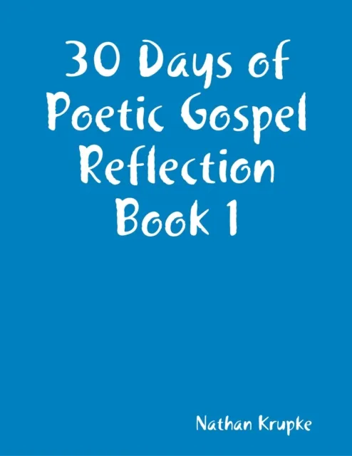 30 Days of Poetic Gospel Reflection Book 1