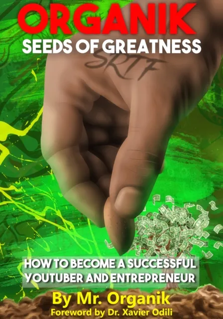 Organik Seeds of Greatness: How to Become a Successful YouTuber & Entrepreneur