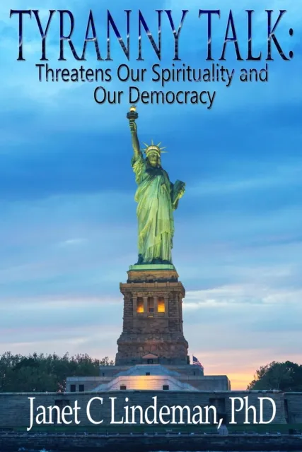 Tyranny Talk Threatens Our Spirituality  and Our Democracy