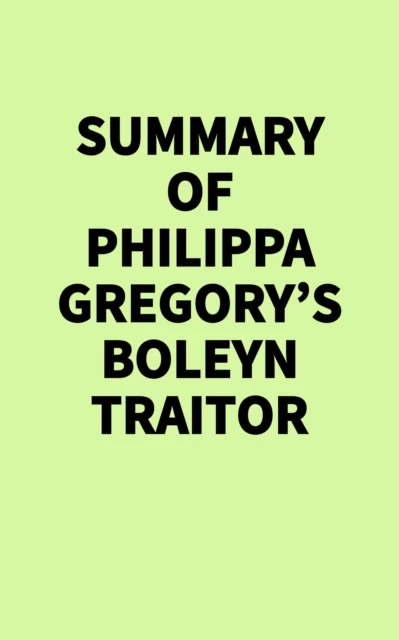 Summary of Philippa Gregory's Boleyn Traitor