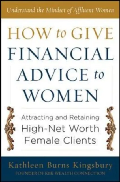 How to Give Financial Advice to Women:  Attracting and Retaining High-Net Worth Female Clients