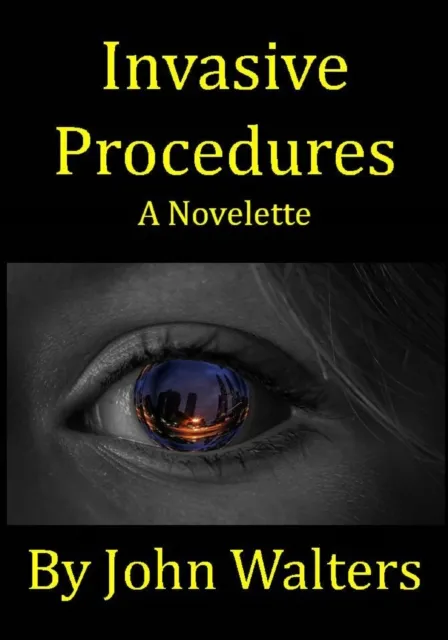 Invasive Procedures: A Novelette