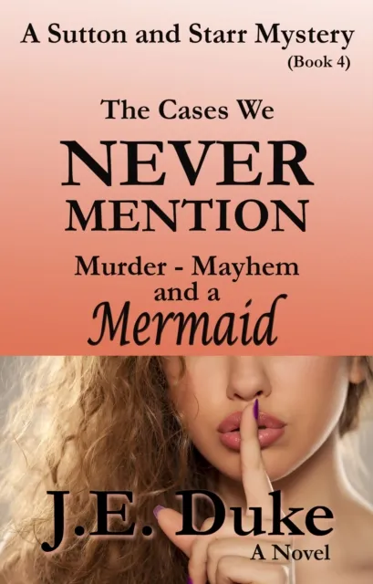 Cases We Never Mention - Murder, Mayhem and a Mermaid (Book 4)
