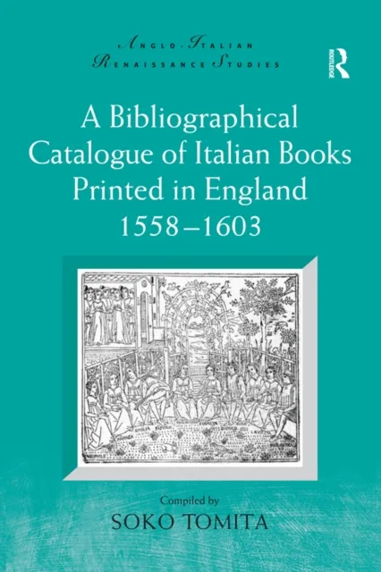 Bibliographical Catalogue of Italian Books Printed in England 1558-1603
