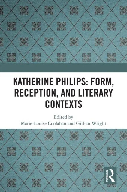 Katherine Philips: Form, Reception, and Literary Contexts