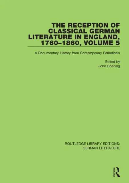 Reception of Classical German Literature in England, 1760-1860, Volume 5