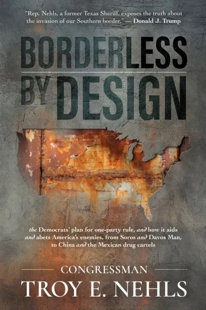 Borderless by Design: The Democrats' Plan for One-Party Rule, and How It Aids and Abets America's Enemies, from Soros and Davos Man to China and the Mexican Drug Cartels