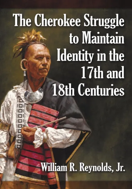 Cherokee Struggle to Maintain Identity in the 17th and 18th Centuries