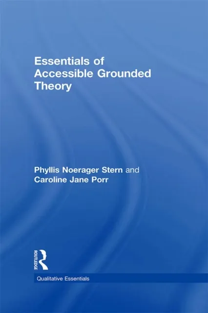Essentials of Accessible Grounded Theory