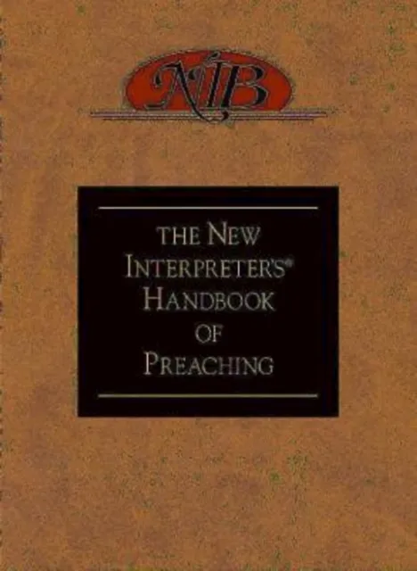New Interpreter's(R) Handbook of Preaching