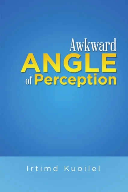Awkward Angle of Perception
