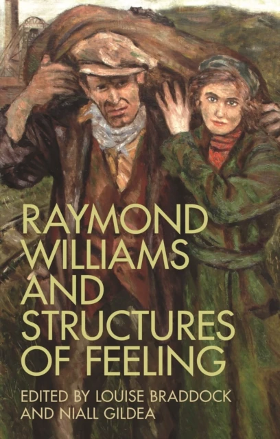 Raymond Williams and Structures of Feeling