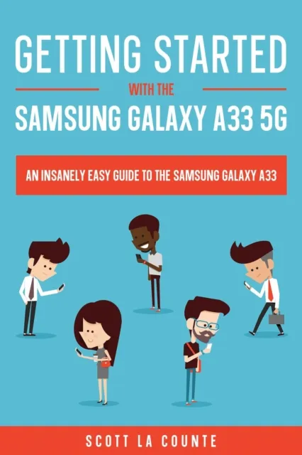 Getting Started With the Samsung Galaxy A33 5G:  The Insanely Easy Guide to the Samsung Galaxy A33