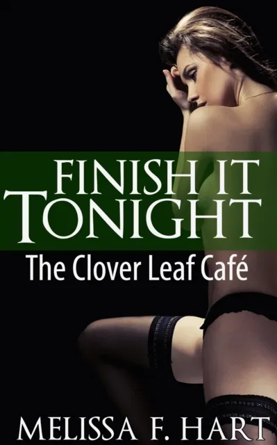 Finish It Tonight (The Clover Leaf Cafe, Book 3)