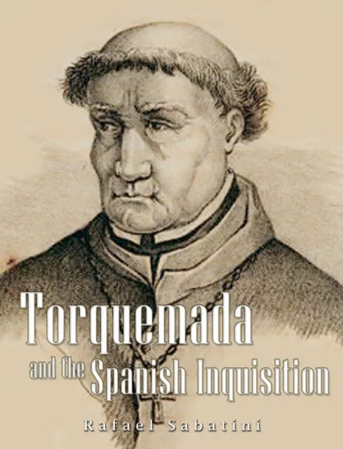 Torquemada and the Spanish Inquisition
