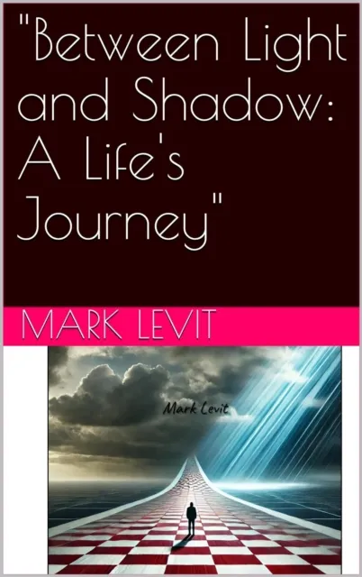 "Between Light and Shadow: A Life Story".