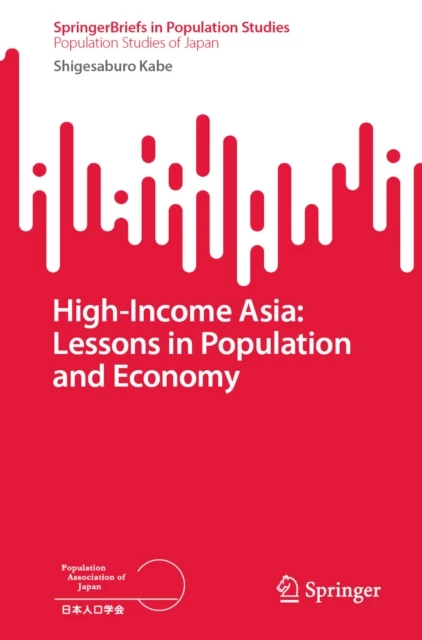 High-Income Asia: Lessons in Population and Economy