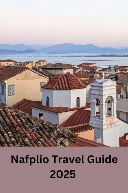 Nafplio Travel Guide 2025