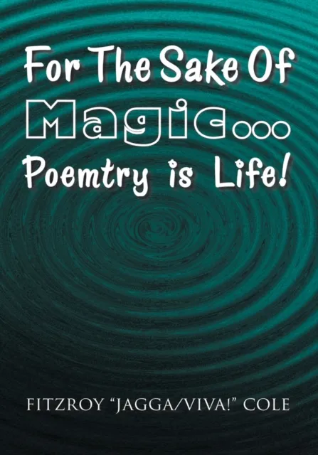 For the Sake of Magic...Poemtry Is Life!