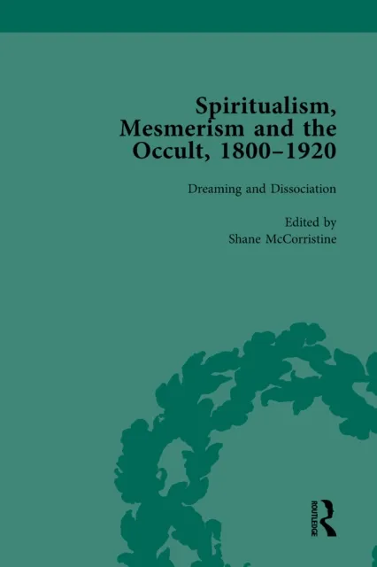 Spiritualism, Mesmerism and the Occult, 1800-1920 Vol 5