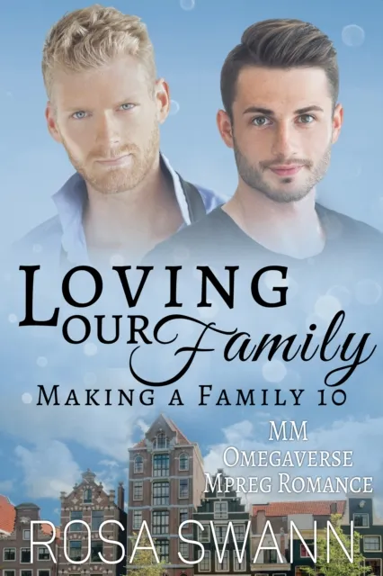 Loving our Family: MM Omegaverse Mpreg Romance