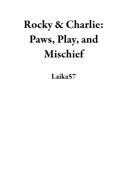 Rocky & Charlie: Paws, Play, and Mischief