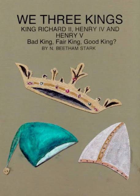 We Three Kings: King Richard II, King Henry IV and King Henry V